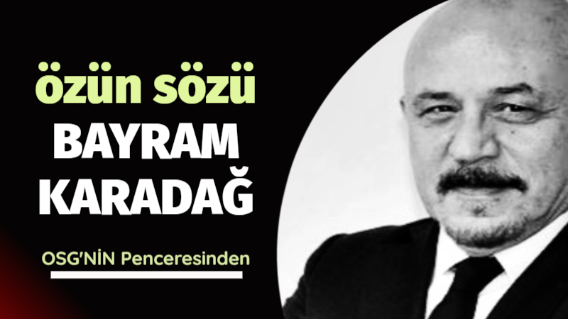 Özün Sözü Bayram Karadağ,
