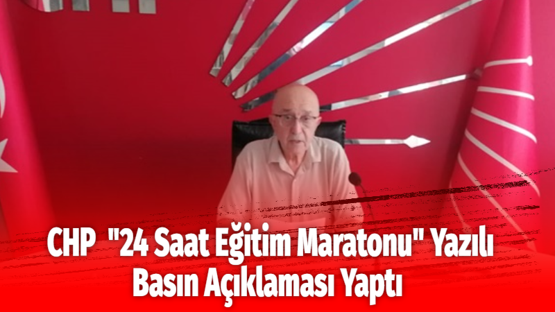 CHP  “24 Saat Eğitim