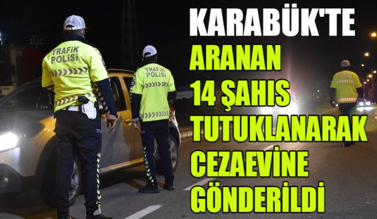 Karabük’te aranan 14 şahıs