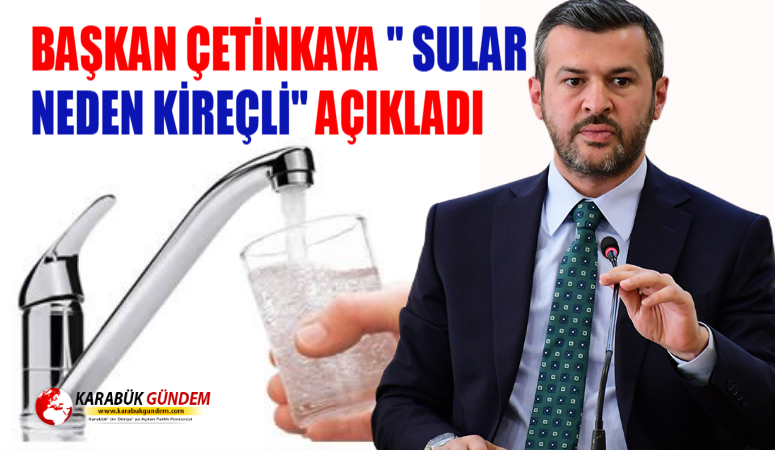 BAŞKAN ÇETİNKAYA ” SULAR NEDEN KİREÇLİ” AÇIKLADI