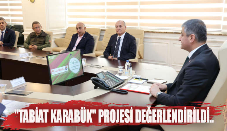 “TABİAT KARABÜK” PROJESİ DEĞERLENDİRİLDİ..