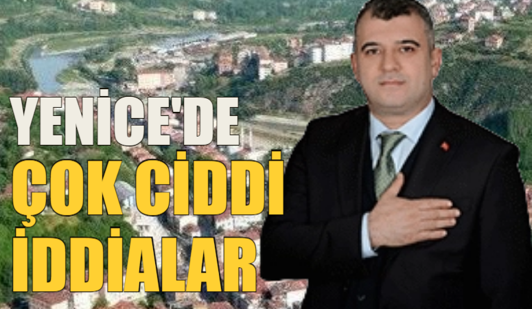 YENİCE BELEDİYE BAŞKANI KARAKAŞ İÇİN ÇOK CİDDİ İDDİALAR!!