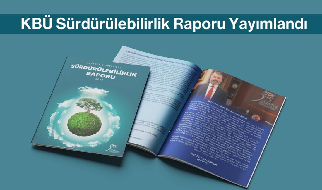 Karabük Üniversitesinin İlk Sürdürülebilirlik Raporu Yayımlandı