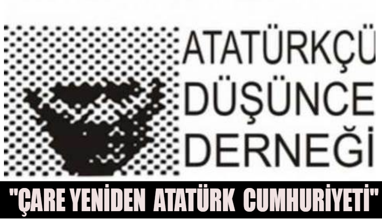 ATATÜRKÇÜ DÜŞÜNCE DERNEĞİNDENYAZILI AÇIKLAMADA 