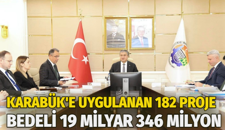 KARABÜK’TE UYGULAMADA, 182 PROJE BEDELİ 19 MİLYAR 346 MİLYON