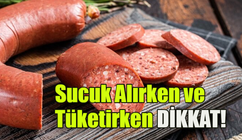 SUCUK ALIRKEN,TÜKETİRKEN DİKKAT!!