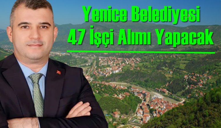 YENİCE BELEDİYESİNE 47 İŞÇİ ALIMI YAPILACAK!!!