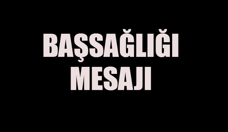     BAŞSAĞLIĞI MESAJI