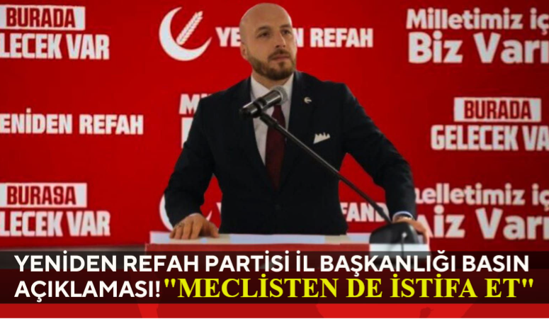 Yeniden Refah Partisi İl Başkanı İsmail Özer, partilerinden istifa eden