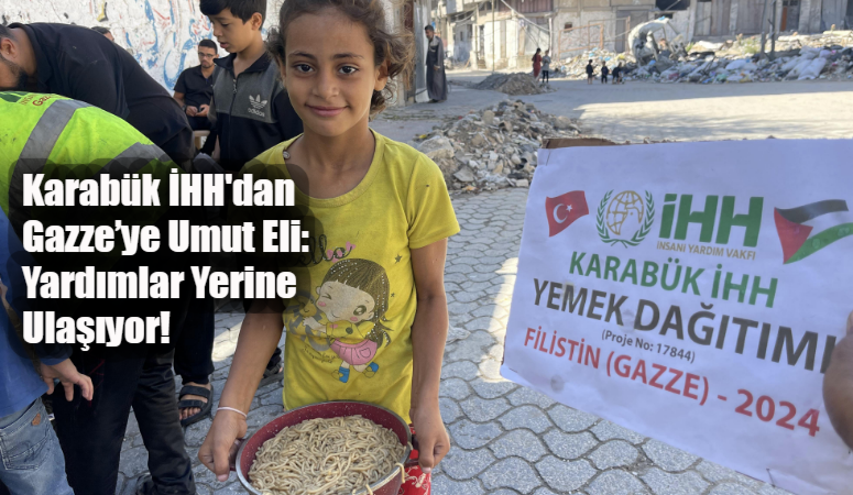 Karabük İHH, Gazze’deki mazlumların yaralarını sarmak için seferber oldu. Gıda,