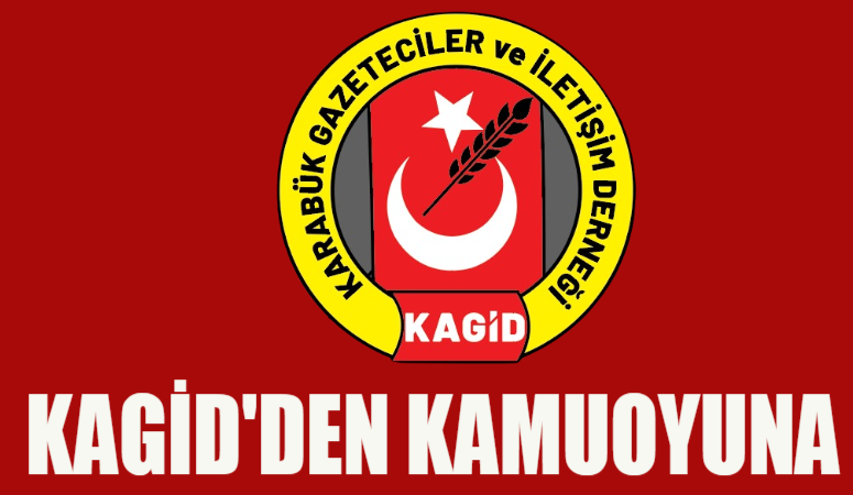 Karabük Gazeteciler ve İletişim Derneği (KAGİD)  yazılı bir açıklama yaparak; 