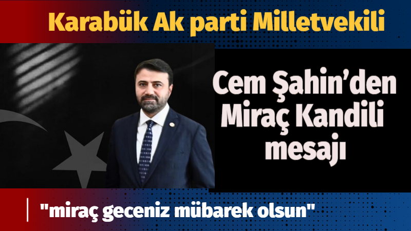 AK Parti Genel Sekreter Yardımcısı ve Karabük Milletvekili Cem Şahin,