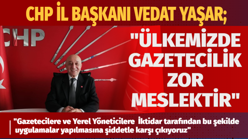 "Ülkemizde gazetecilere ve Yerel Yöneticilere İktidar tarafından bu şekilde uygulamalar