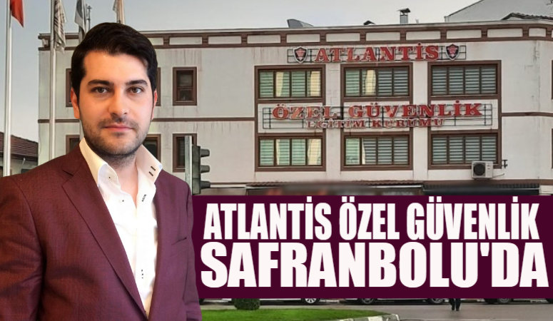 Bölgenin önemli Güvenlik markası olan Atlantis Özel Güvenlik Safranbolu Şubesi