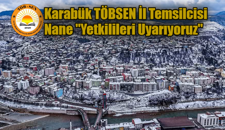 Karabük TÖBSEN İl Temsilcisi Ahmet Erkut Nane yetkililere sesleniyoruz diyerek