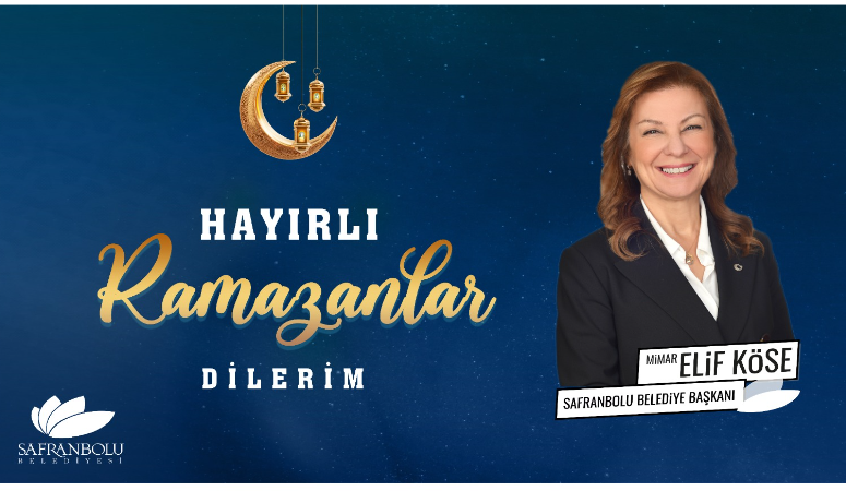   Safranbolu Belediye Başkanı Mimar Elif Köse, Ramazan ayının manevi