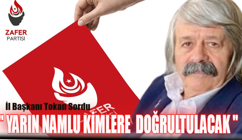 ZAFER PARTİSİ KARABÜL İL BAŞKANI SAMİ TOKAN’DAN İLGİNÇ BİR AÇIKLAMA