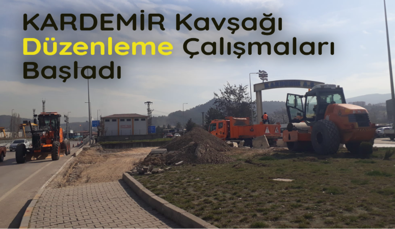 Karayolları Demir Çelik Fabrika (KARDEMİR) önü kavşak düzenlemesi çalışmalarına başladı.