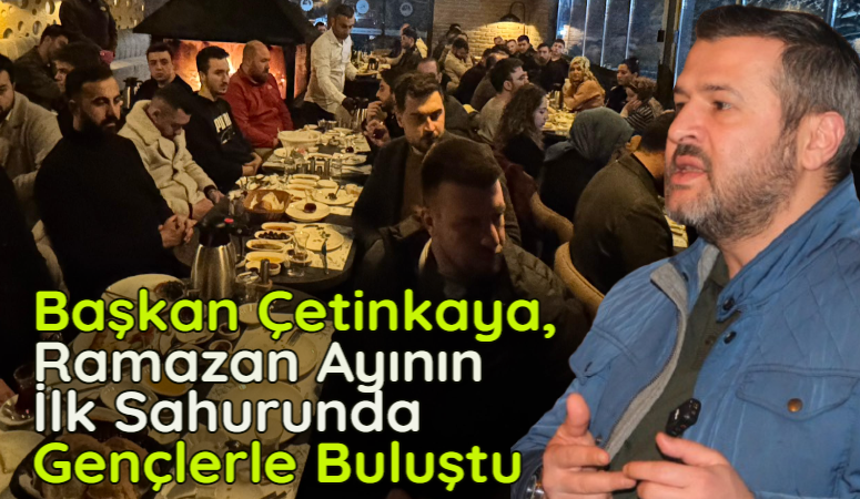 Karabük Belediye Başkanı Özkan Çetinkaya, Ramazan ayının ilk sahurunda gençlerle