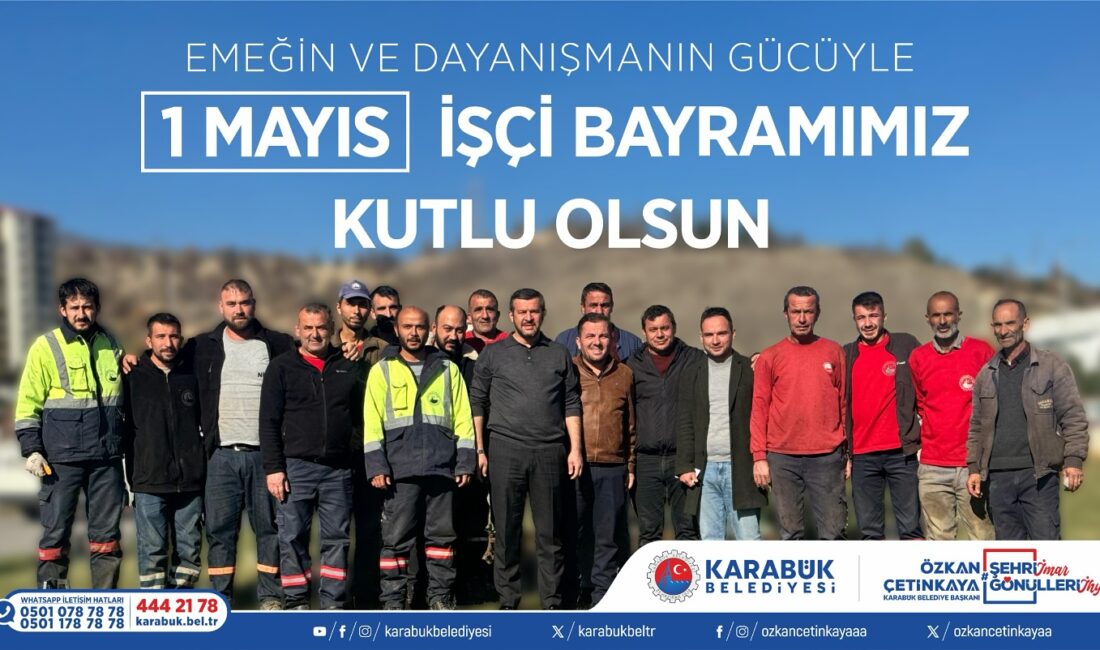   Karabük Belediye Başkanı Özkan Çetinkaya, 1 Mayıs Emek ve