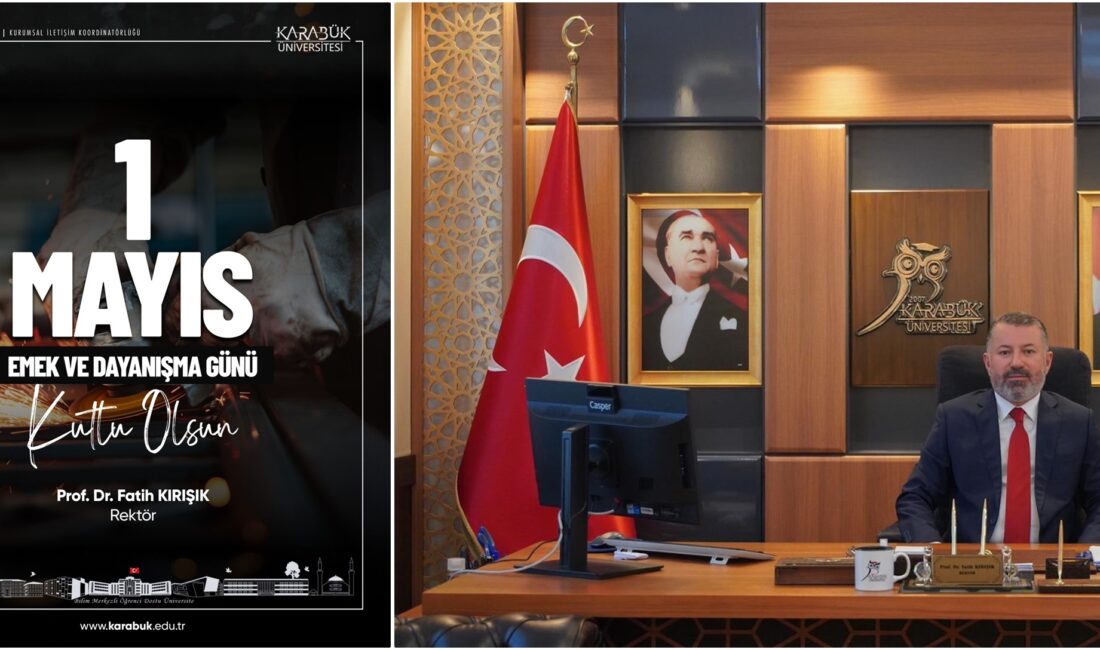 Karabük Üniversitesi Rektörü Prof. Dr. Fatih Kırışık, yayımladığı 1 Mayıs