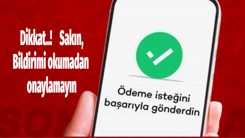 Sakın,sakın gelen bildirimi okumadan onaylamayın