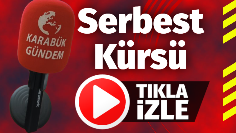 Karabük Gündem Serbest Kürsü