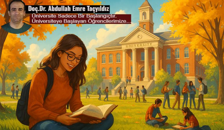   Üniversiteye adım atan her genç, aslında büyük bir yolculuğun