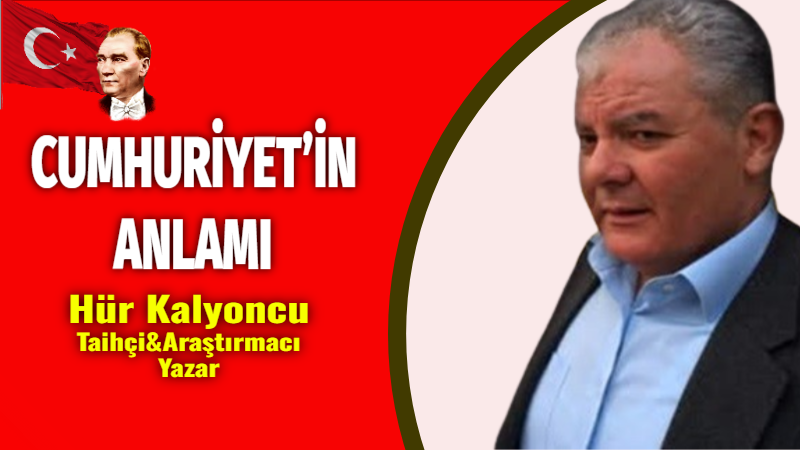 Cumhuriyet’in Anlamı..