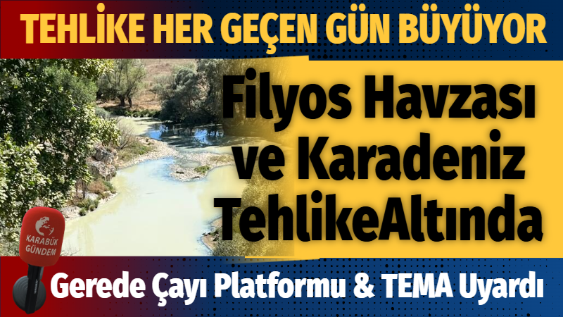Filyos Havzası ve Karadeniz Tehlike Altında… Gerede Çayı Temiz Aksın Platformu’nun kurucu üyesi ve Başkanı  Mehmet