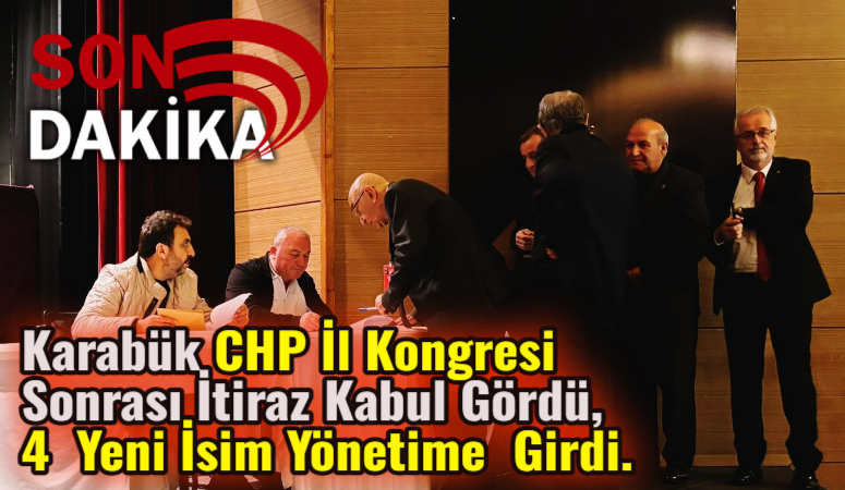 Karabük CHP İl Kongresi Sonrası İtiraz Kabul Gördü, 4 Yeni İsim Yönetime  Girdi. Cumhuriyet Halk Partisi (CHP) İl Kongresi sonrası  önemli gelişme