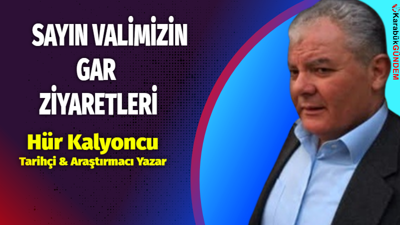 SAYIN VALİMİZİN GAR ZİYARETLERİ 29 Kasım 1932’de açılışı yapılan ve Karabük’ün şehir olarak kuruluşunun