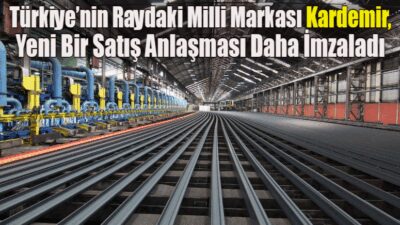 KARDEMİR AŞ Kamuoyu Aydınlatma Platformu’na (KAP) yapılan duyuruda” Türkiye’nin Raydaki