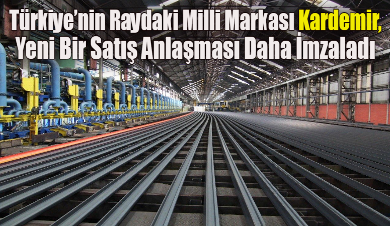 KARDEMİR AŞ Kamuoyu Aydınlatma Platformu’na (KAP) yapılan duyuruda” Türkiye’nin Raydaki