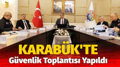 Genişletilmiş Güvenlik Değerlendirme Toplantısı, Vali  Mustafa Yavuz Başkanlığında Gerçekleştirildi. Karabük’te 