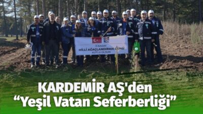 KARDEMİR’DEN FİDAN DİKİMİ SEFERBERLİĞİNE DESTEK